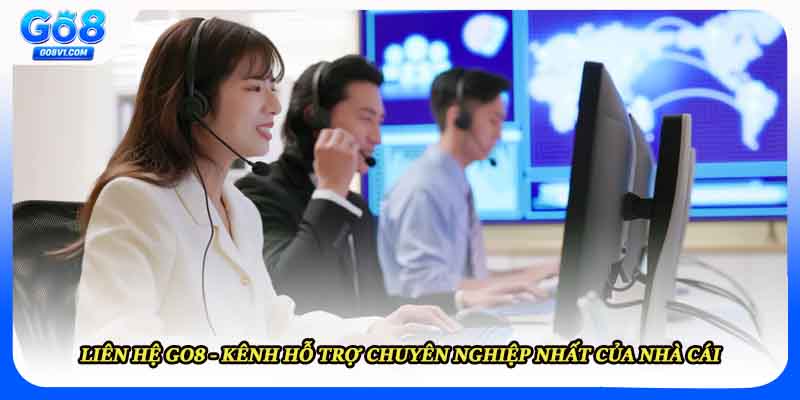 Liên Hệ GO8 - Kênh Hỗ Trợ Chuyên Nghiệp Nhất Của Nhà Cái