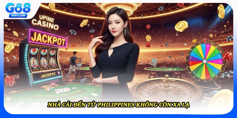 Nhà cái đến từ Philippines không còn xa lạ