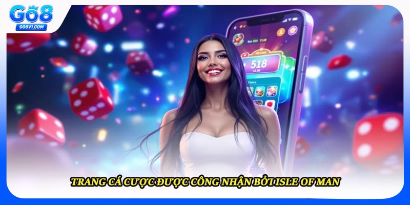 Trang cá cược được công nhận bởi Isle of Man